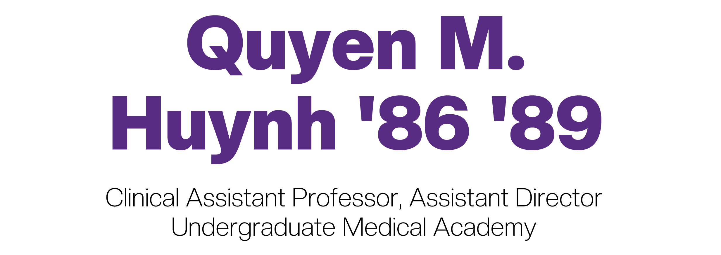 Quyen M. Huynh '86 '89, Clinical Assistant Professor, and Assistant Director of the Undergraduate Medical Academy